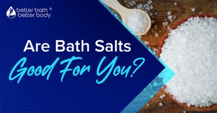 Are bath salts good?