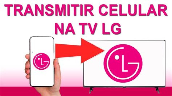 Como transmitir a tela do celular para a TV LG?