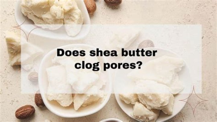 Does shea oil clog pores?