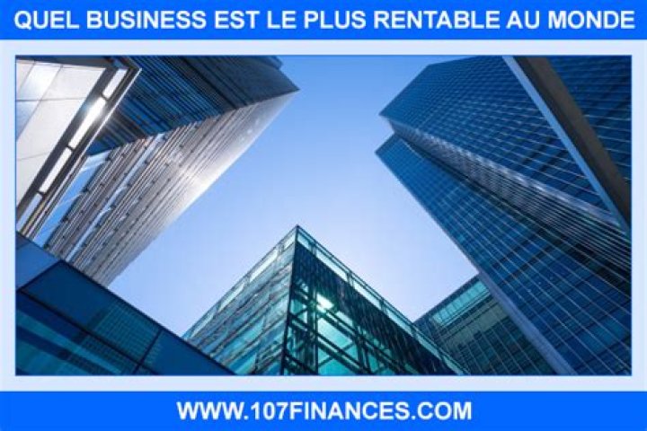 Quel est le business le plus rentable au monde ?