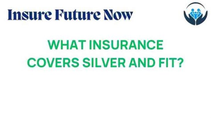 What insurance covers silver and fit?