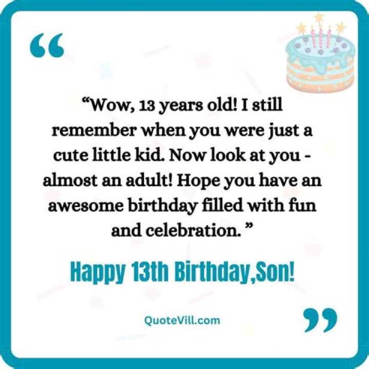 What should I tell my 13 year old son for his birthday?