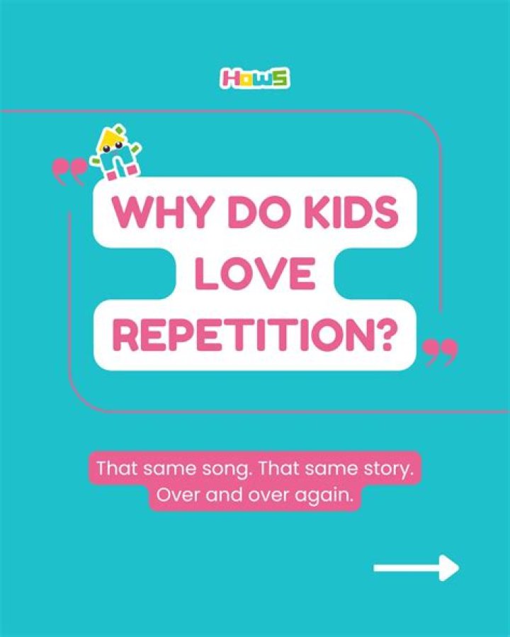 Why do kids love repetition?